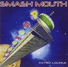 Smash Mouth Astro Lounge