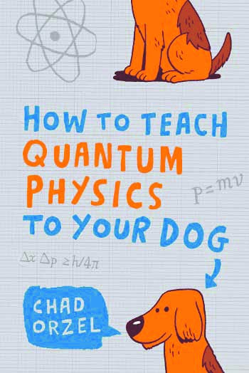 How to Teach Quantum Physics to Your Dog
