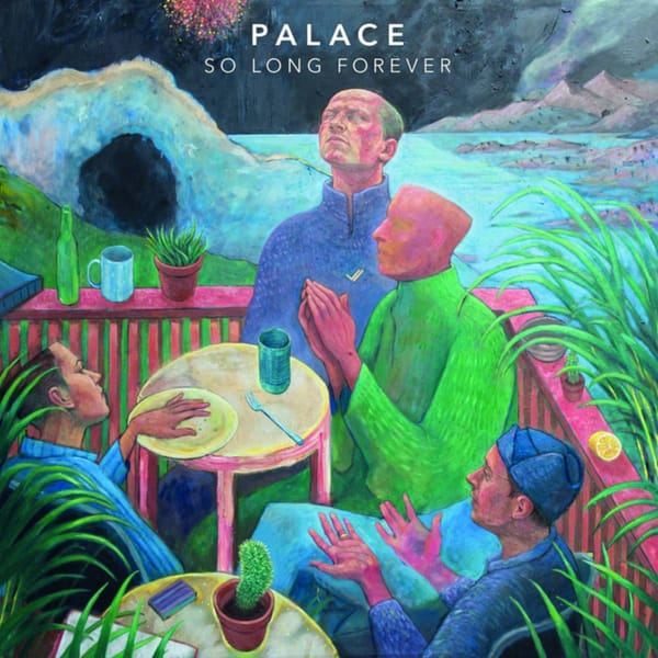 So Long Forever – Palace
